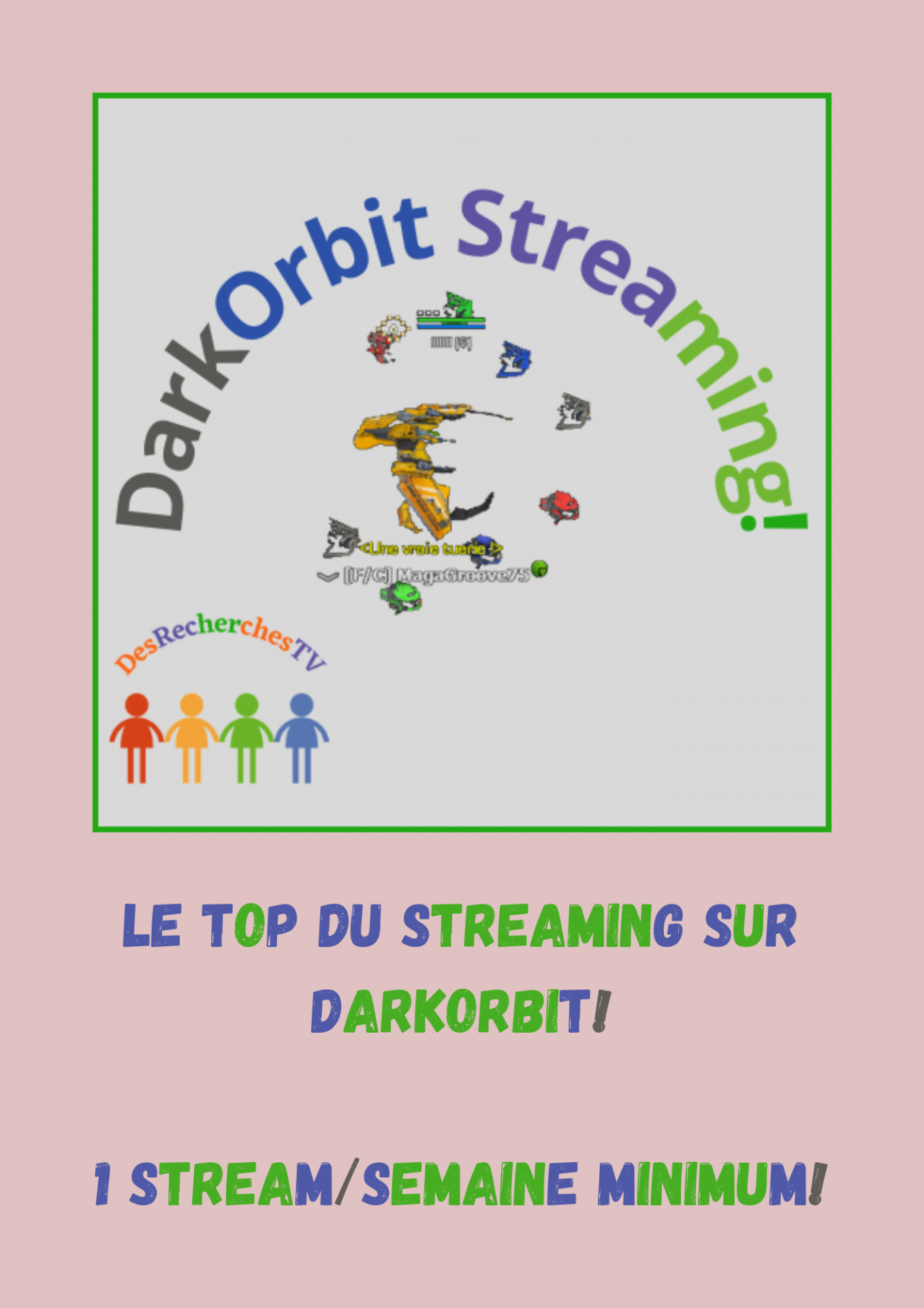 Flyer le top du streaming sur darkorbit 1 streamsemaine minimum desrecherchestv 022023 2